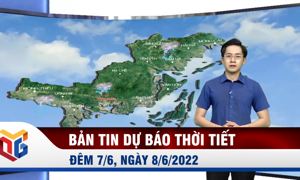 Dự báo thời tiết đêm 7, ngày 8/6/2022