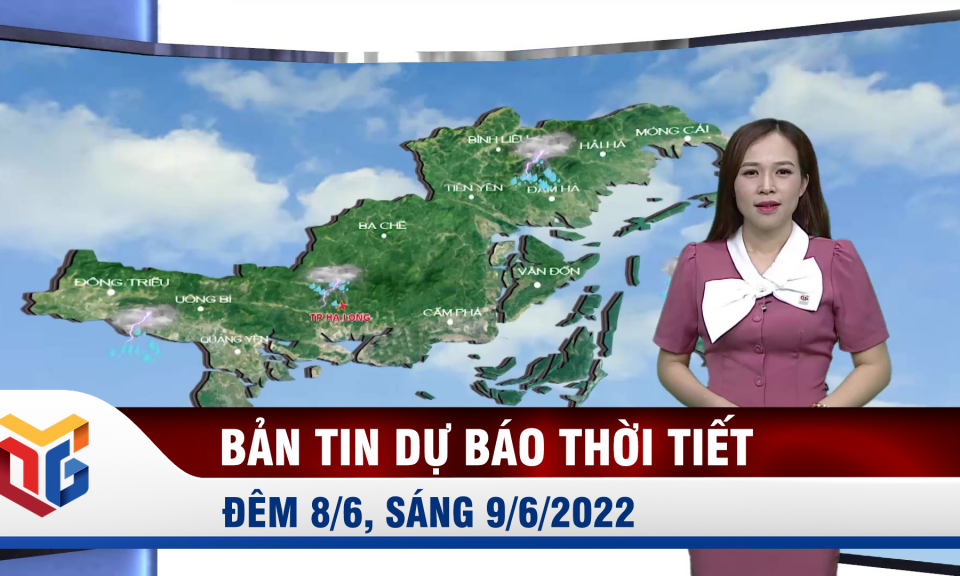 Dự báo thời tiết đêm 8, ngày 9/6/2022