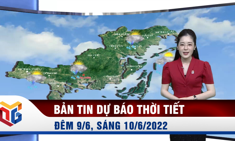 Dự báo thời tiết đêm 9, ngày 10/6/2022