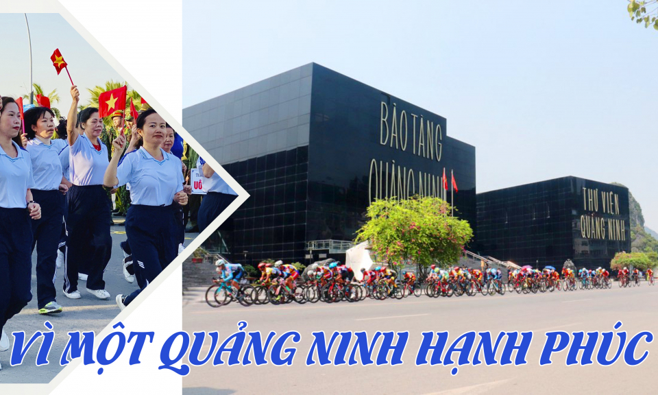 Vì một Quảng Ninh hạnh phúc