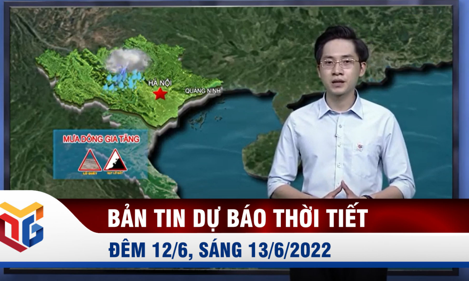 Dự báo thời tiết đêm 12, ngày 13/6/2022