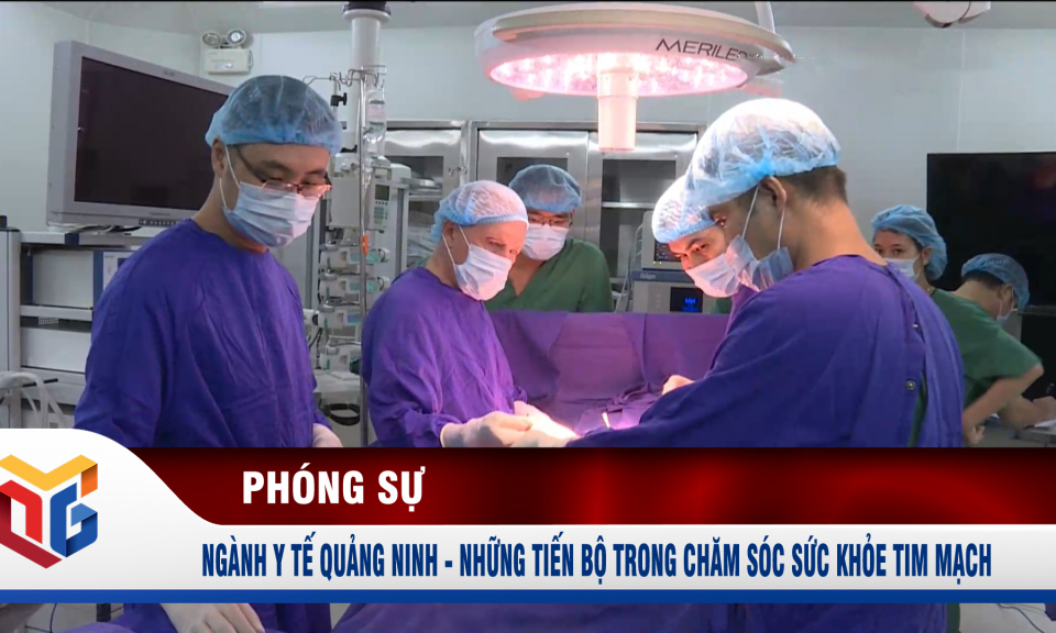 Ngành Y tế Quảng Ninh - Những tiến bộ trong chăm sóc sức khỏe tim mạch