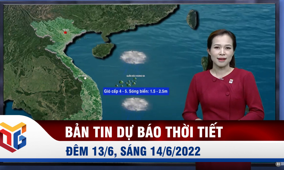 Dự báo thời tiết đêm 13, ngày 14/6/2022