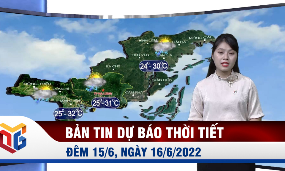 Dự báo thời tiết đêm 15, ngày 16/6/2022