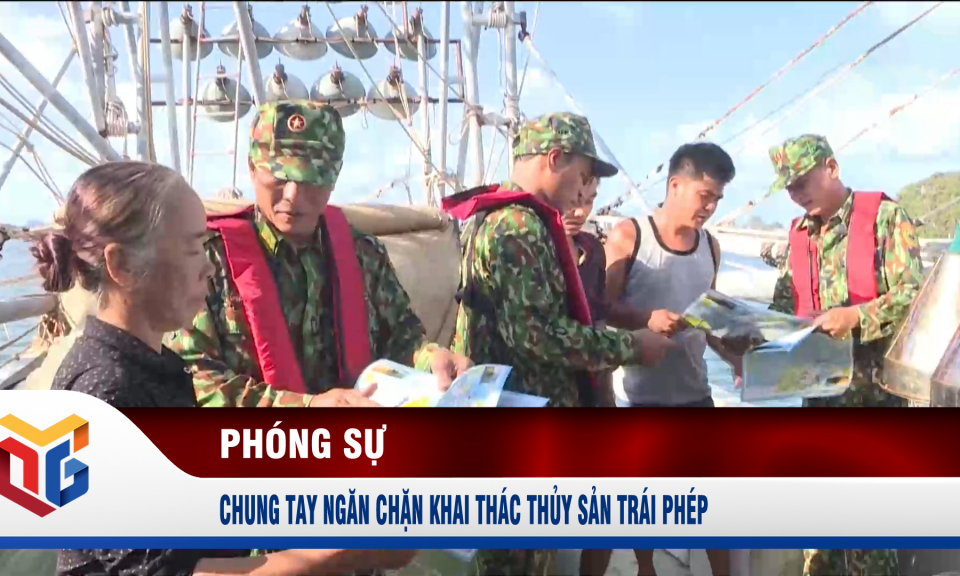 Chung tay ngăn chặn khai thác thủy sản trái phép