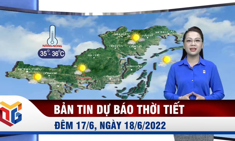 Dự báo thời tiết đêm 17, ngày 18/6/2022