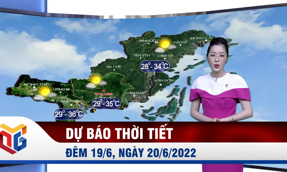 Dự báo thời tiết đêm 19/6, ngày 20/6/2022