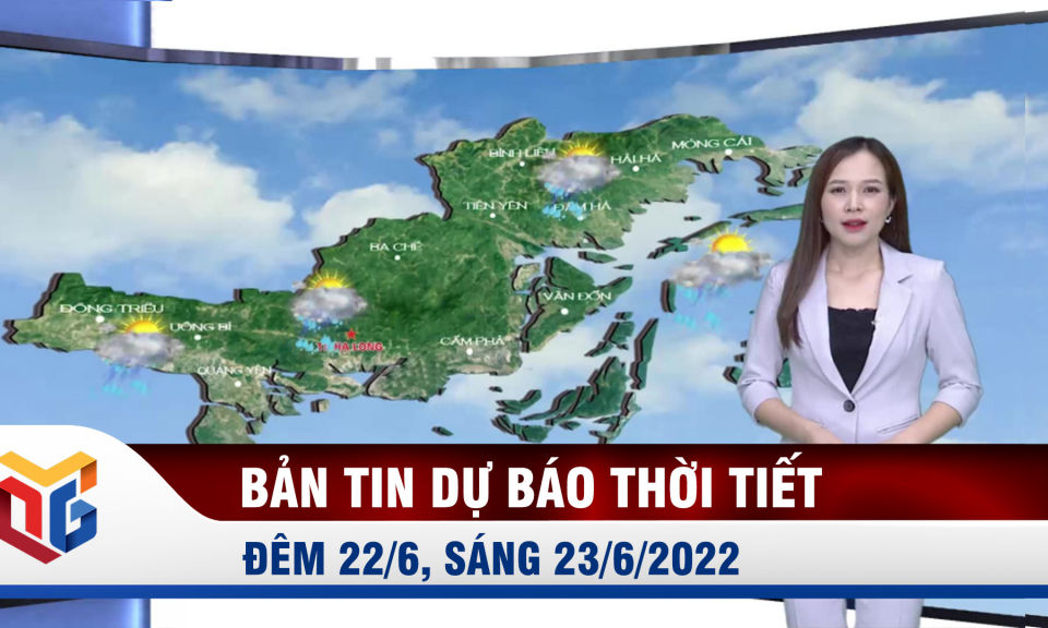 Bản tin dự báo thời tiết đêm 22, ngày 23/6/2022