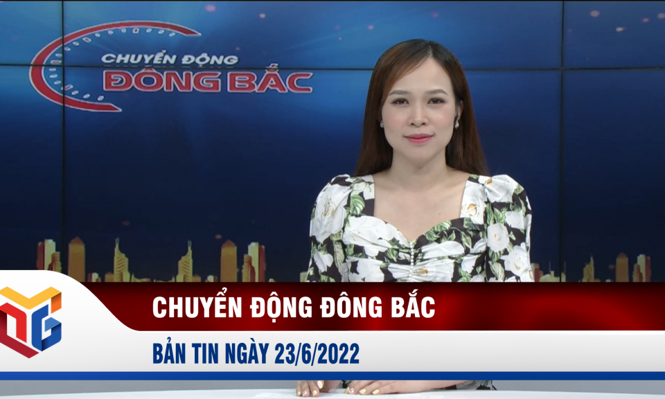 Chuyển động Đông Bắc ngày 23/6/2022