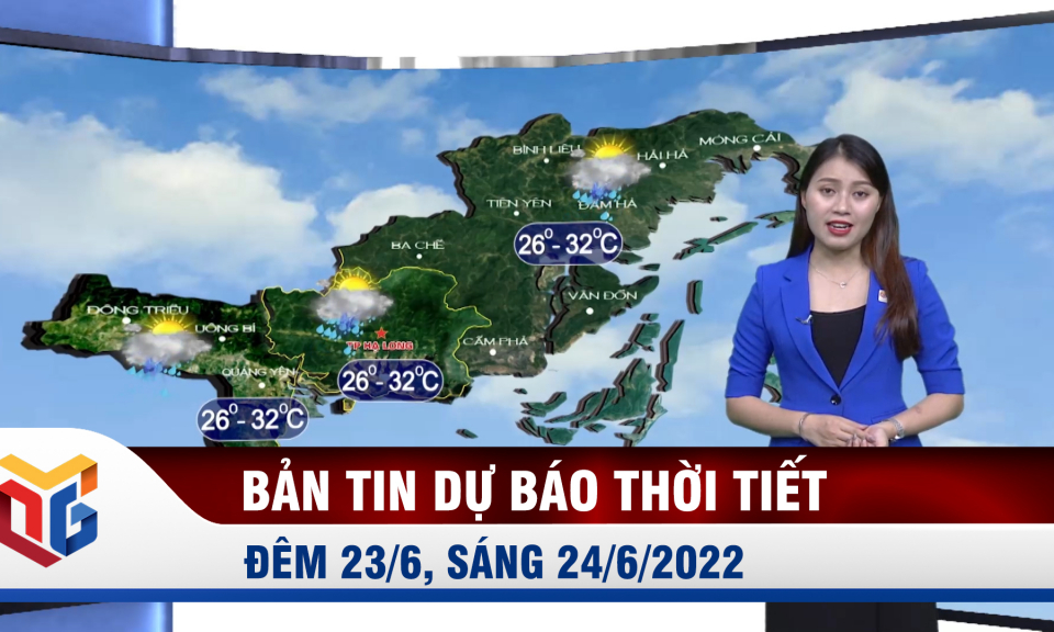 Bản tin dự báo thời tiết đêm 23/6, ngày 24/6/2022