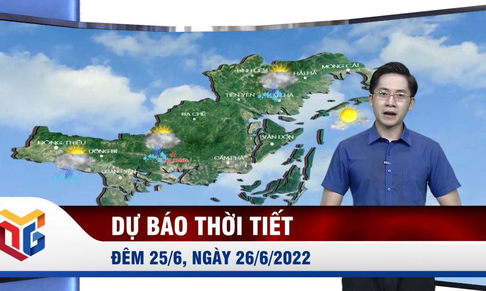 Dự báo thời tiết đêm 25/6, ngày 26/6/2022