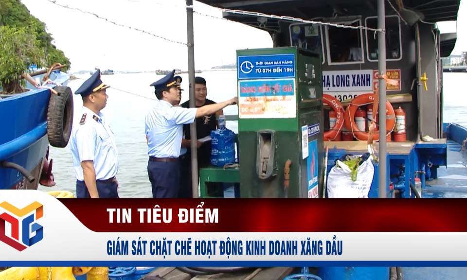 Giám sát chặt chẽ hoạt động kinh doanh xăng dầu