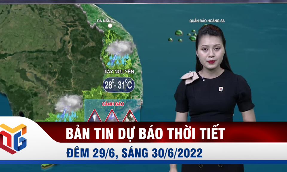 Bản tin dự báo thời tiết đêm 29/6, ngày 30/6/2022