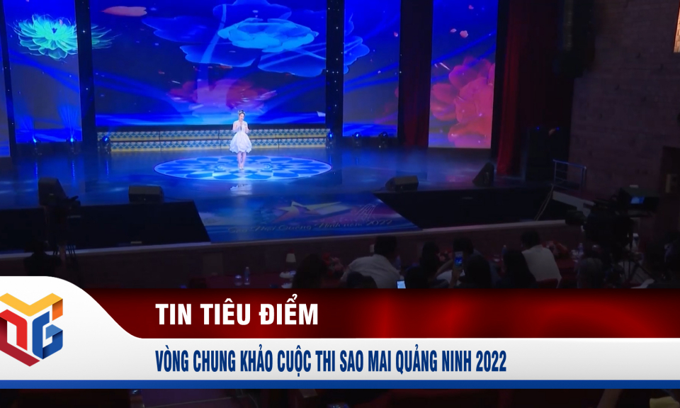 Vòng Chung khảo Cuộc thi Sao Mai Quảng Ninh 2022