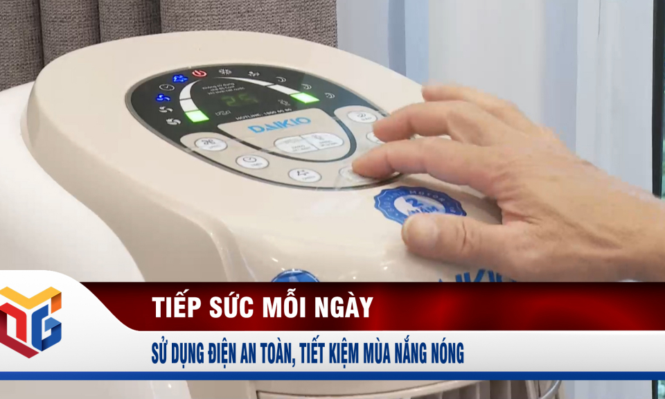 Sử dụng điện an toàn, tiết kiệm mùa nắng nóng