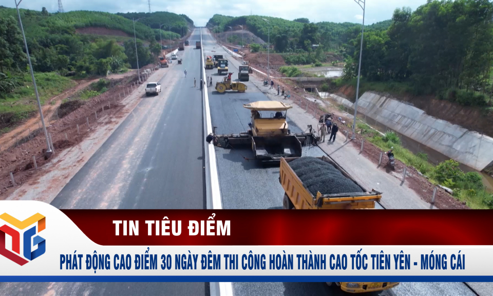 Phát động cao điểm 30 ngày đêm thi công hoàn thành cao tốc Tiên Yên - Móng Cái