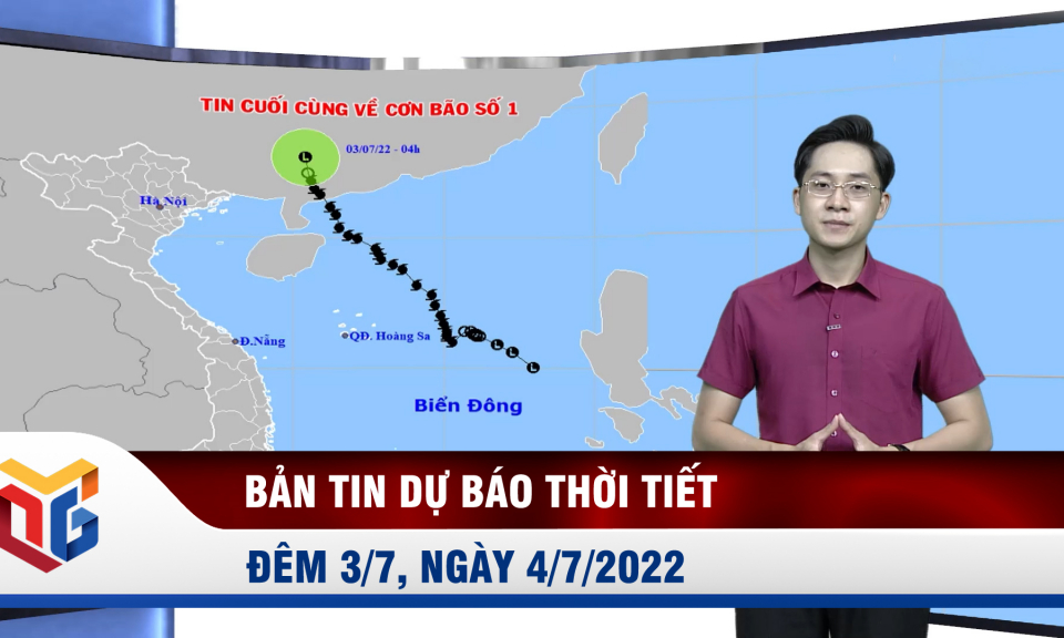 Bản tin dự báo thời tiết đêm 3/7, ngày 4/7/2022