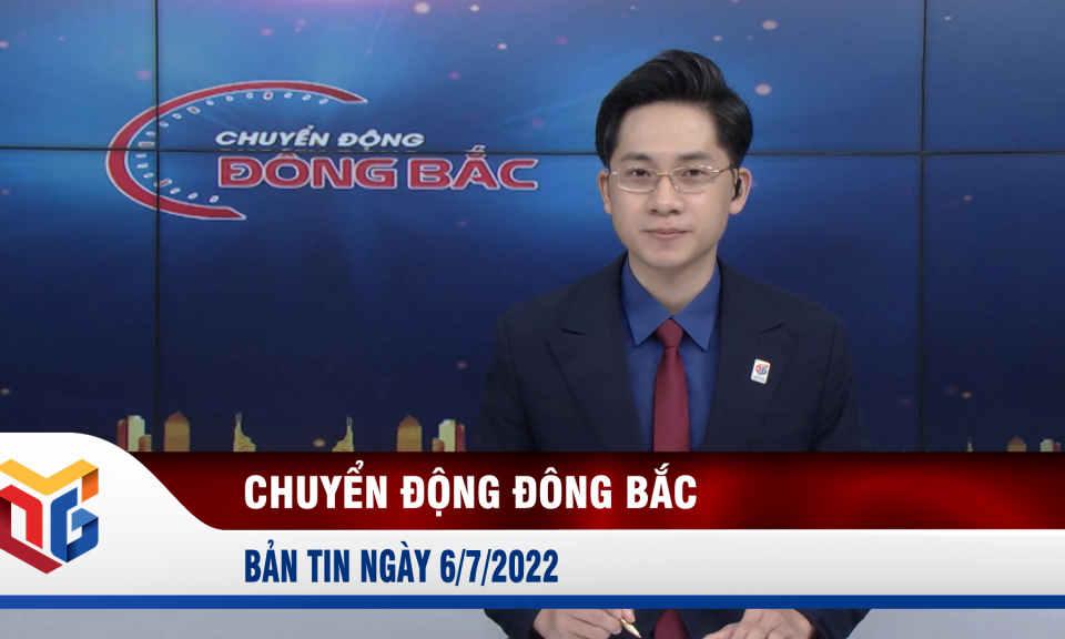 Chuyển động Đông Bắc ngày 6/7/2022