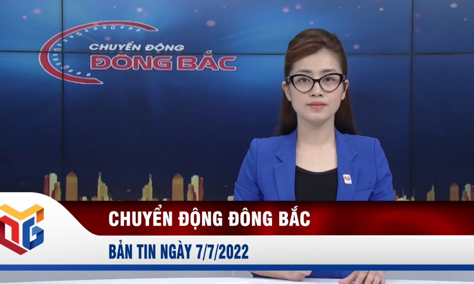 Chuyển động Đông Bắc ngày 7/7/2022