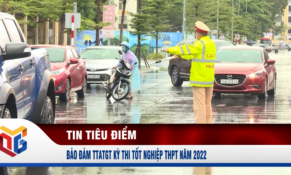 Bảo đảm TTATGT kỳ thi Tốt nghiệp THPT năm 2022