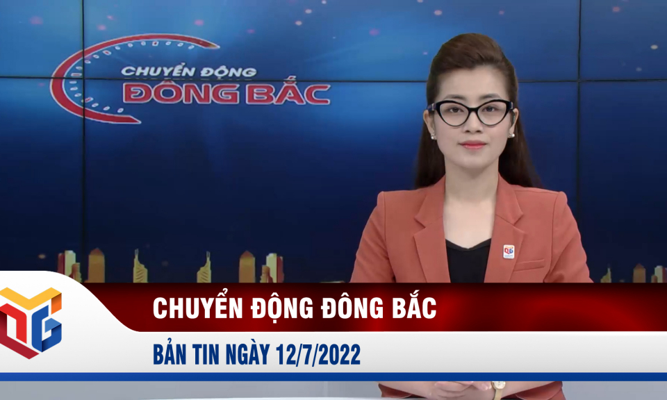 Chuyển động Đông Bắc ngày 12/7/2022