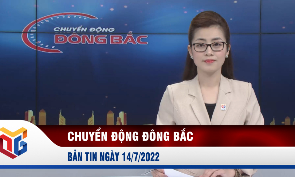 Chuyển động Đông Bắc ngày 14/7/2022