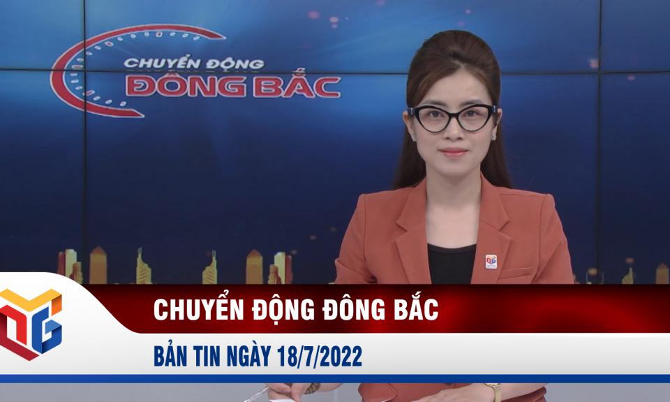 Chuyển động Đông Bắc ngày 18/7/2022