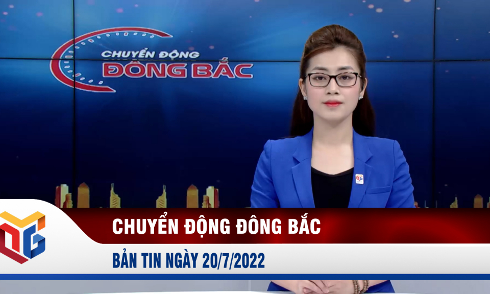 Chuyển động Đông Bắc ngày 20/7/2022