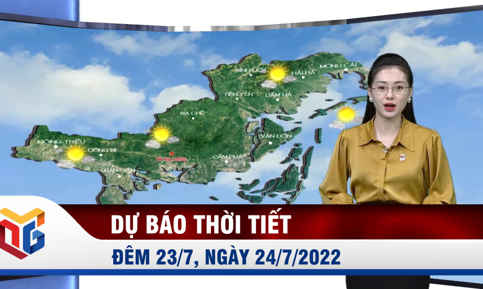 Dự báo thời tiết đêm 23/7, ngày 24/7/2022