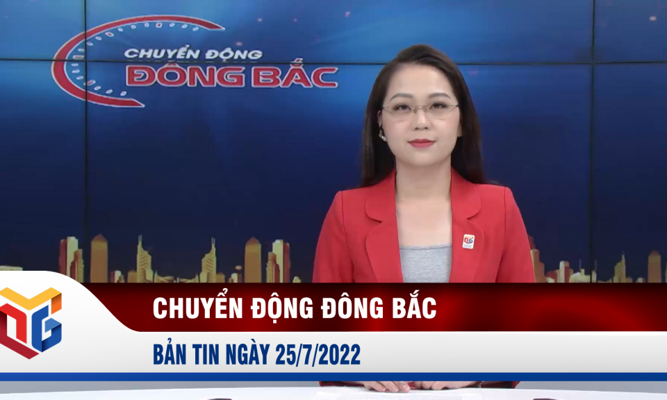 Chuyển động Đông Bắc ngày 25/7/2022