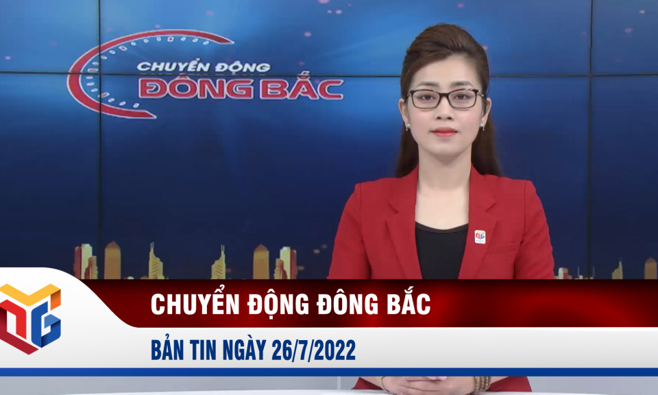 Chuyển động Đông Bắc ngày 26/7/2022