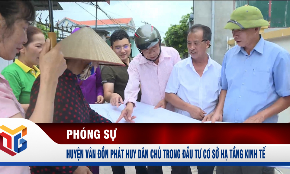 Huyện Vân Đồn phát huy dân chủ trong đầu tư cơ sở hạ tầng kinh tế