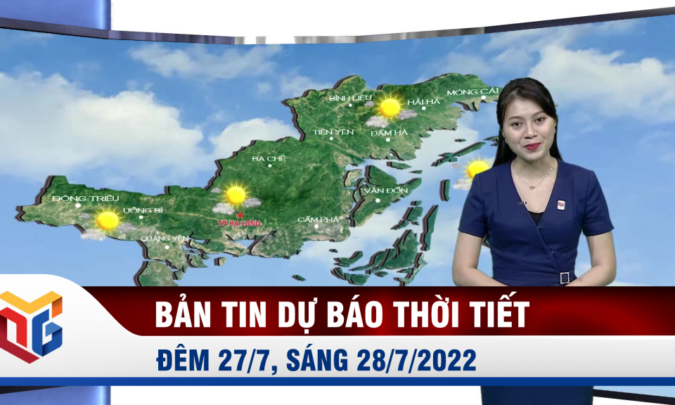 Bản tin dự báo thời tiết đêm 27/7, ngày 28/7/2022