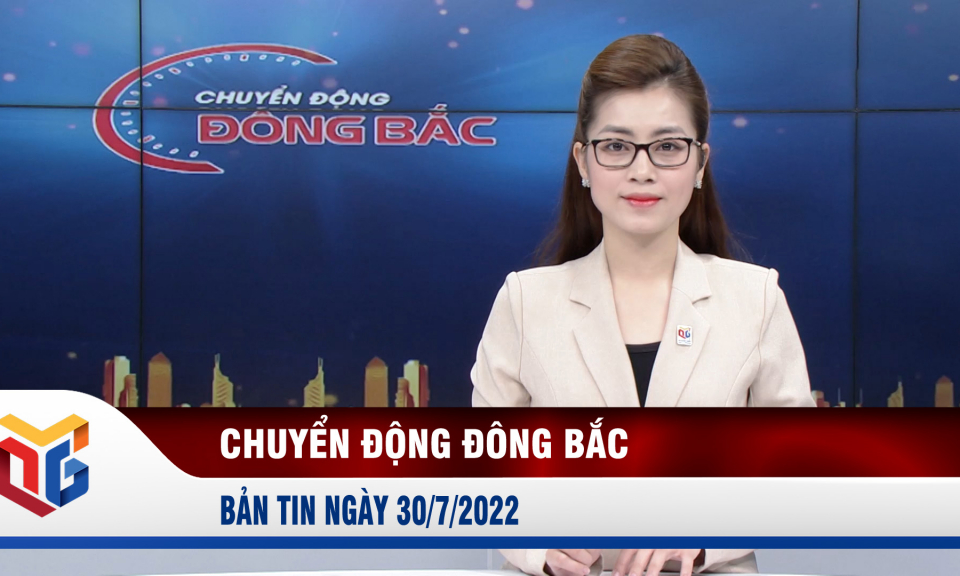 Chuyển động Đông Bắc ngày 30/7/2022