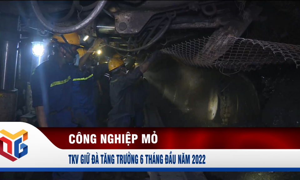 TKV giữ đà tăng trưởng 6 tháng đầu năm 2022