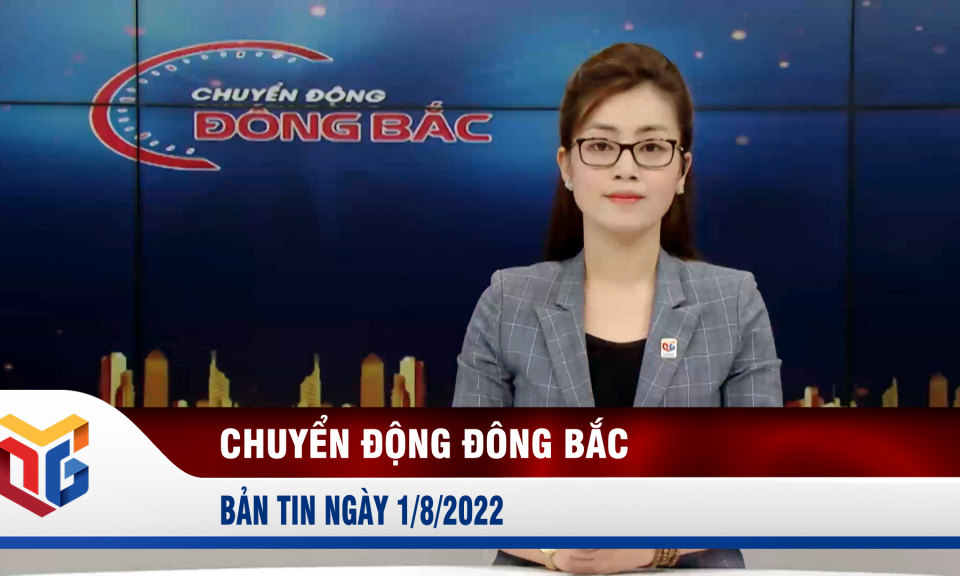 Chuyển động Đông Bắc ngày 1/8/2022