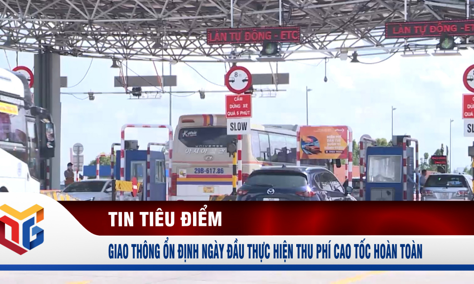 Giao thông ổn định ngày đầu thực hiện thu phí cao tốc hoàn toàn