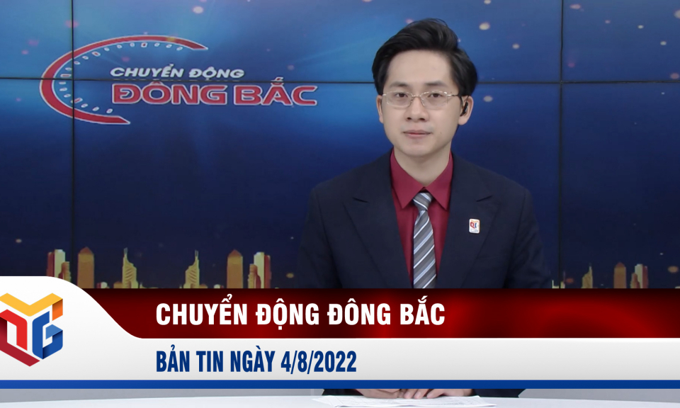 Chuyển động Đông Bắc ngày 4/8/2022