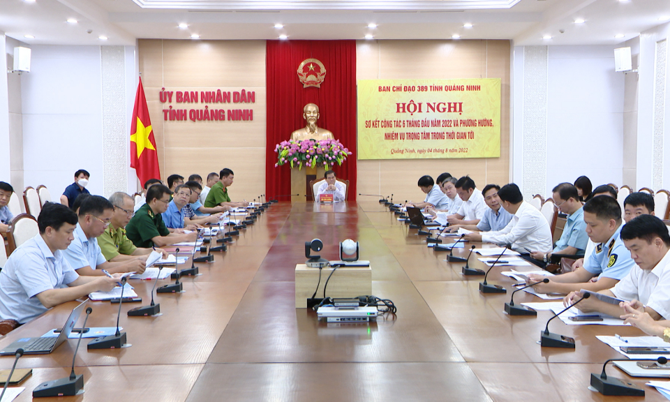 Ban Chỉ đạo 389 quốc gia triển khai nhiệm vụ 6 tháng cuối năm 2022