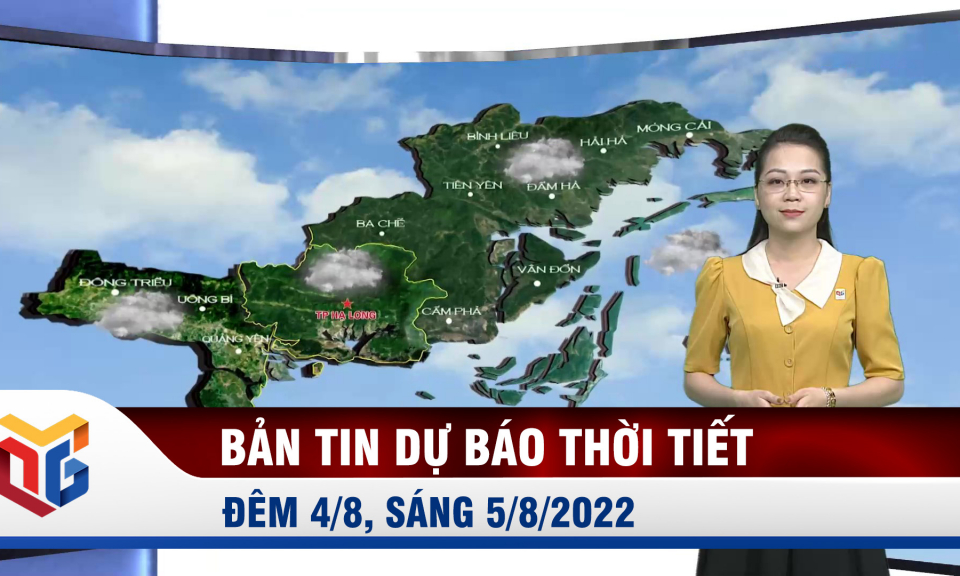 Bản tin dự báo thời tiết đêm 4/8, ngày 5/8/2022