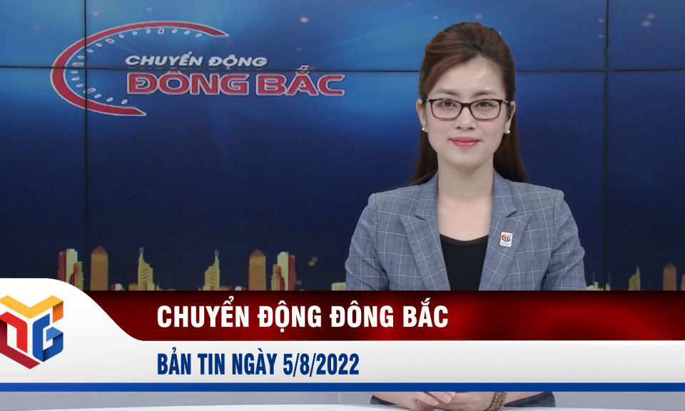 Chuyển động Đông Bắc ngày 5/8/2022