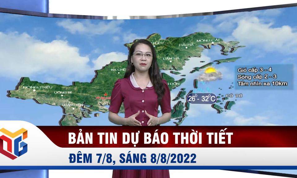 Bản tin dự báo thời tiết đêm 7, ngày 8/8/2022