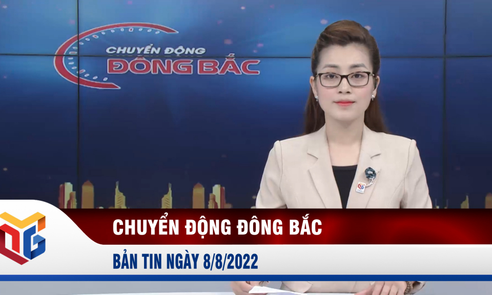 Chuyển động Đông Bắc ngày 8/8/2022