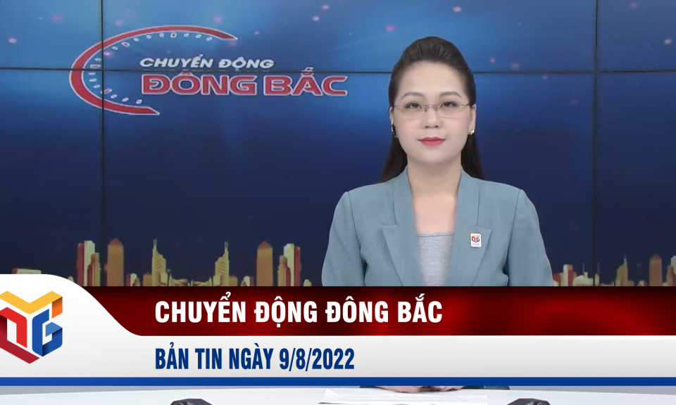 Chuyển động Đông Bắc ngày 9/8/2022