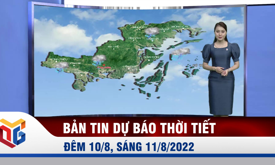 Bản tin dự báo thời tiết đêm 10, ngày 11/8/2022