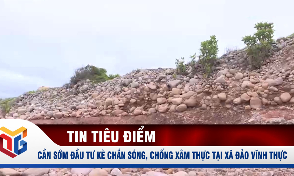 Cần sớm đầu tư kè chắn sóng, chống xâm thực tại xã đảo Vĩnh Thực