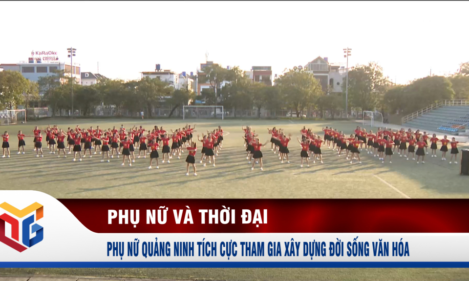 Phụ nữ Quảng Ninh tích cực tham gia xây dựng đời sống văn hóa