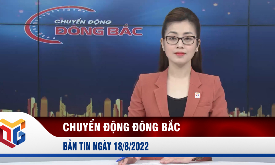 Chuyển động Đông Bắc ngày 18/8/2022