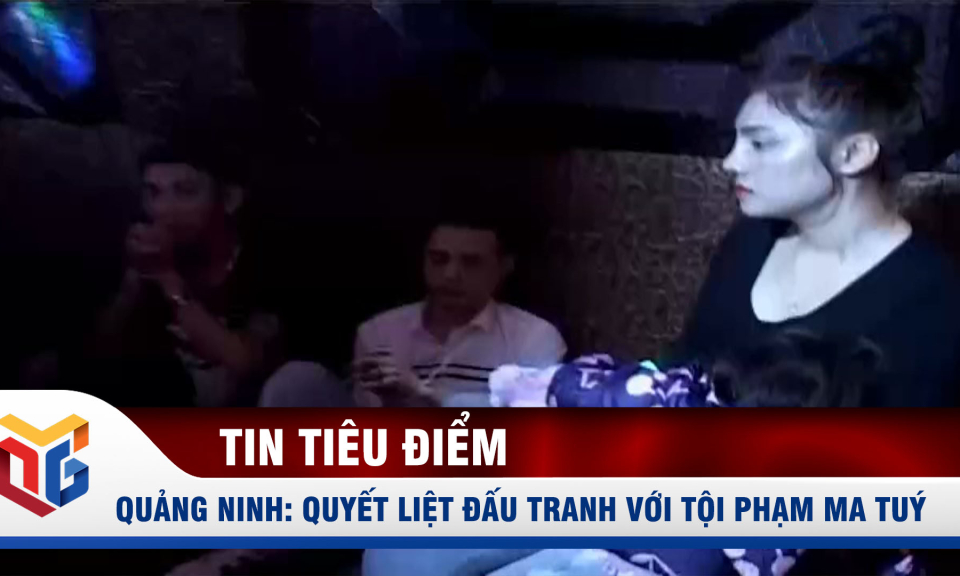 Quảng Ninh đấu tranh với tội phạm ma tuý