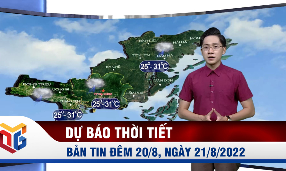 Dự báo thời tiết đêm 20/8, ngày 21/8/2022